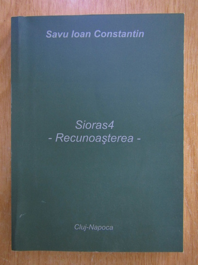 Anticariat: Savu Ioan Constantin - Sioras4. Recunoasterea