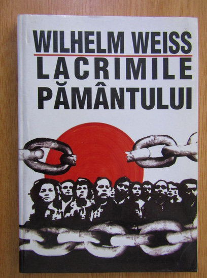 Anticariat: Wilhelm Weiss - Lacrimile pamantului