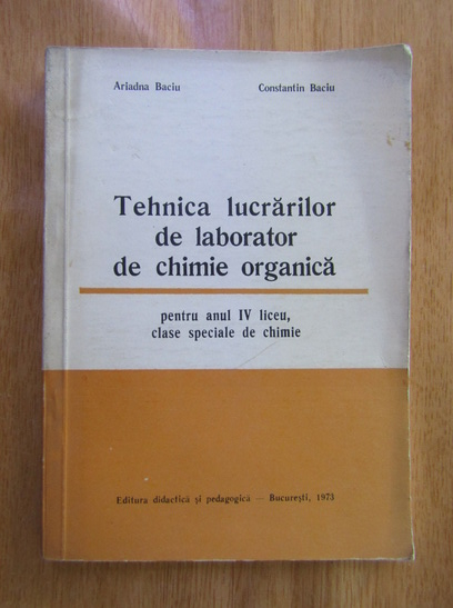 Anticariat: Ariadna Baciu - Tehnica lucrarilor de laborator de chimie organica