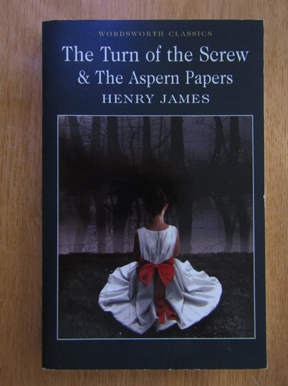 Anticariat: Henry James - The Turn of the Screw and The Aspern Papers