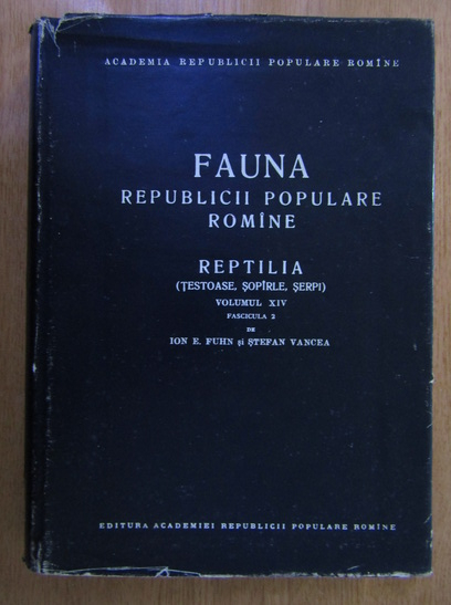 Anticariat: Ion E. Fuhn - Fauna Republicii Socialiste Romania, volumul 14, fascicula 2. Reptila