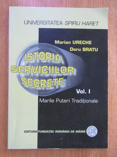 Anticariat: Marian Ureche - Istoria serviciilor secrete (volumul 1)