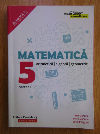 Anticariat: Dan Zaharia, Maria Zaharia - Matematica. Aritmeica, algebra, geometrie. Clasa a V-a (volumul 1)