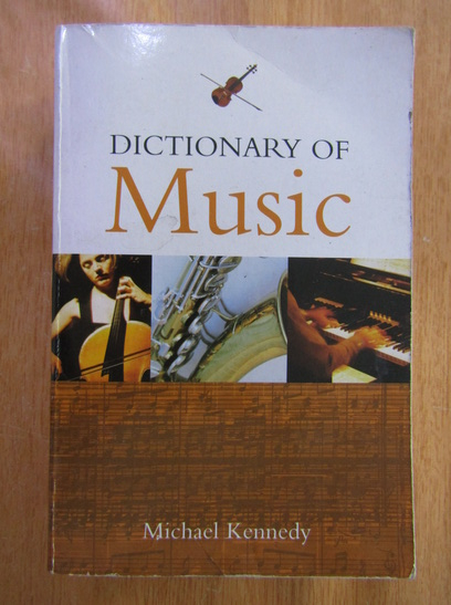 Anticariat: Michael Kennedy - Dictionary of Music