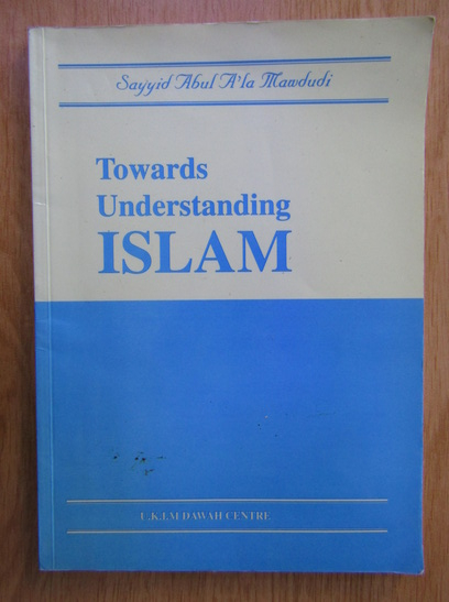 Anticariat: Sayyid Abdul Ala Mawdudi - Towards Understanding Islam