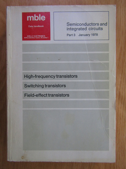 Anticariat: Semiconductors and Integrated Circuits. High-Frequency Transistors, Swichting Transistors, Field-Effect Transistors