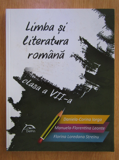 Anticariat: Daniela Corina Iorga - Limba si literatura romana. Clasa a VII-a