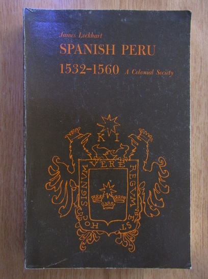 Anticariat: James Lockhart - Spanish, Peru 1532-1560