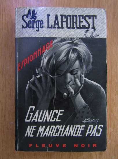 Anticariat: Serge Laforest - Gaunce ne marchande pas