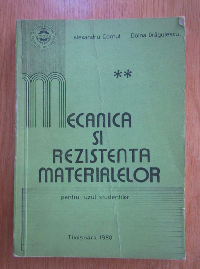 Anticariat: Alexandru Cornut - Mecanica si rezistenta materialelor (volumul 2)