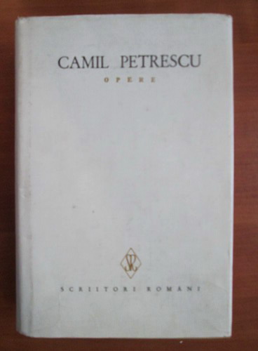 Anticariat: Camil Petrescu - Opere (volumul 6)
