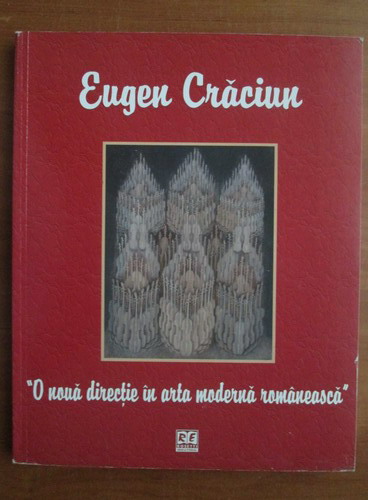 Anticariat: Eugen Craciun - O noua directie in arta moderna romaneasca