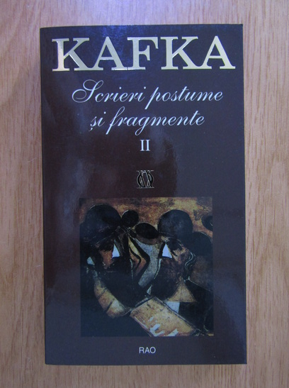 Anticariat: Franz Kafka - Scrieri postume si fragmente (volumul 2)