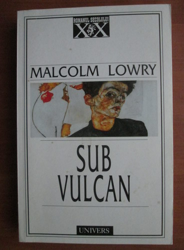 Anticariat: Malcolm Lowry - Sub vulcan