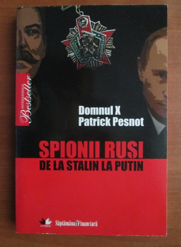 Anticariat: Patrick Pesnot - Spionii rusi de la Stalin la Putin