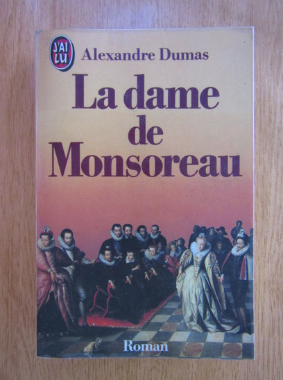 Anticariat: Alexandre Dumas - La dame de Monsoreau