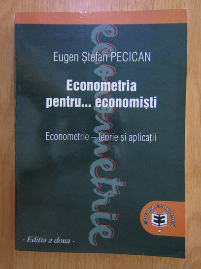Anticariat: Eugen Stefan Pecican - Econometria pentru economisti