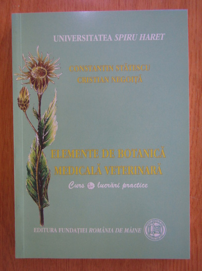 Anticariat: Constantin Statescu - Elemente de botanica medicala veterinara