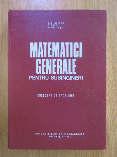 Anticariat: D. Filipescu - Matematici generale pentru generale pentru subingineri. Culegere de probleme