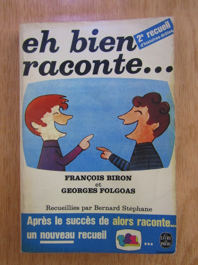 Anticariat: Francois Biron, Georges Folgoas - Eh bien raconte...