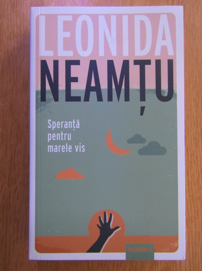 Anticariat: Leonida Neamtu - Speranta pentru marele vis