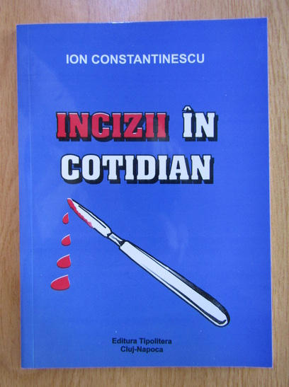 Anticariat: Ion Constantinescu - Incizii in contidian