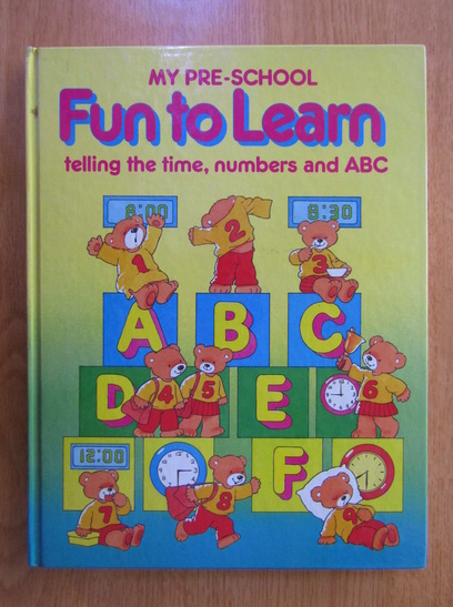 Anticariat: My Pre-School Fun to Learn. Telling the Time, Numbers and ABC