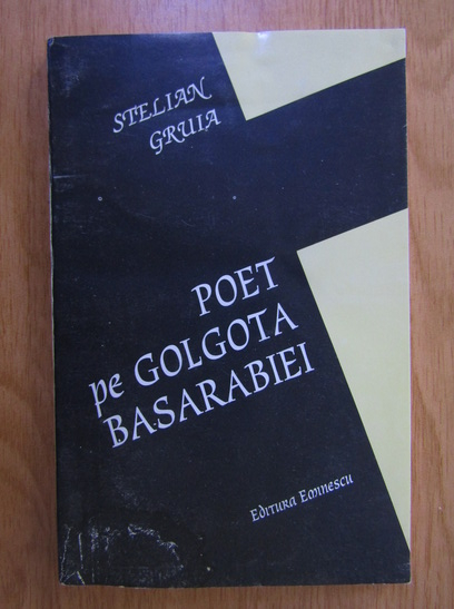 Anticariat: Stelian Gruia - Poet pe Golgota Basarabiei