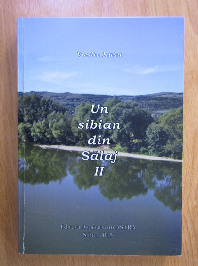 Anticariat: Vasile Rusu - Un sibian din Salaj (volumul 2)