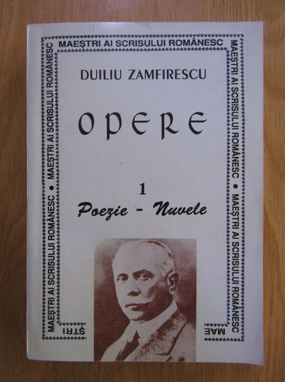Anticariat: Duiliu Zamfirescu - Opere, volumul 1. Poezii si nuvele