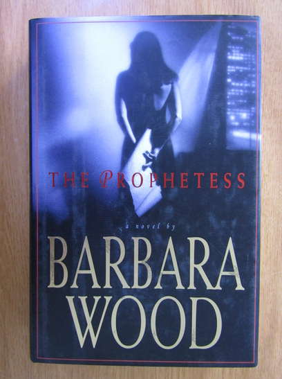 Anticariat: Barbara Wood - The Prophetess