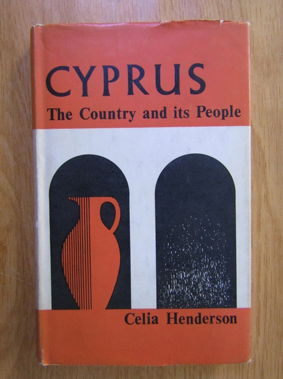 Anticariat: Celia Henderson - Cyprus. The Country and its People