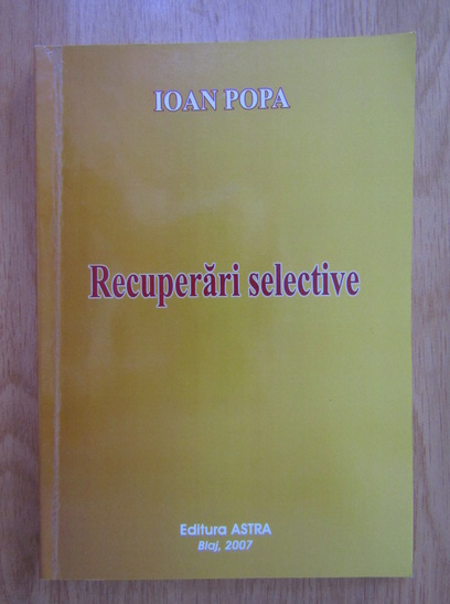 Anticariat: Ioan Popa - Recuperari selective