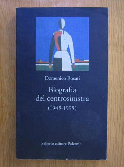 Anticariat: Domenico Rosati - Biografia del centrosinistra