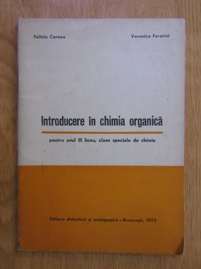 Anticariat: Felicia Cornea - Introducere in chimia organica