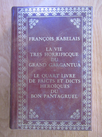 Anticariat: Francois Rabelais - La vie tres horrificque du grand Gargantua. Le quart livre de faicts et dicts heroiques du bon Pantagruel
