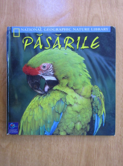 Anticariat: Pasarile. National Geographic Nature Library