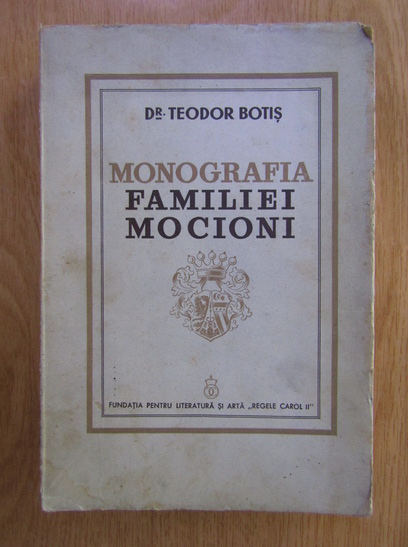 Anticariat: Teodor Botis - Monografia familiei Mocioni