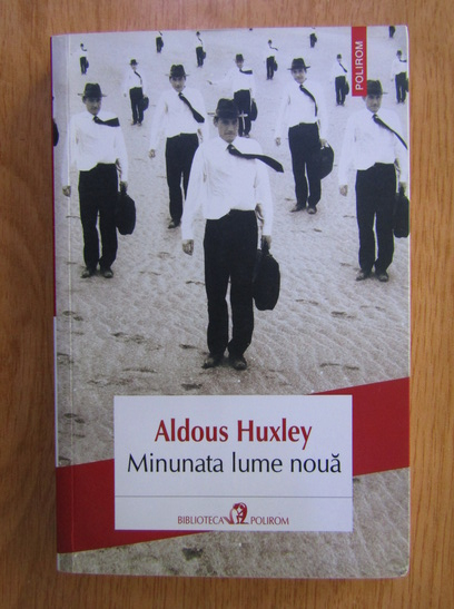 Anticariat: Aldous Huxley - Minunata lume noua