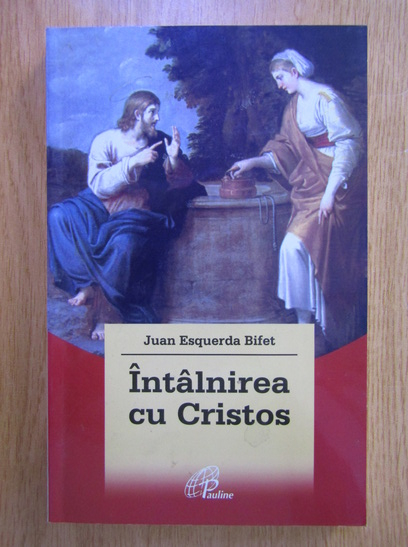 Anticariat: Juan Esquerda Bifet - Intalnirea cu Cristos