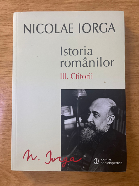 Anticariat: Nicolae Iorga - Istoria romanilor, volumul 3. Ctitorii