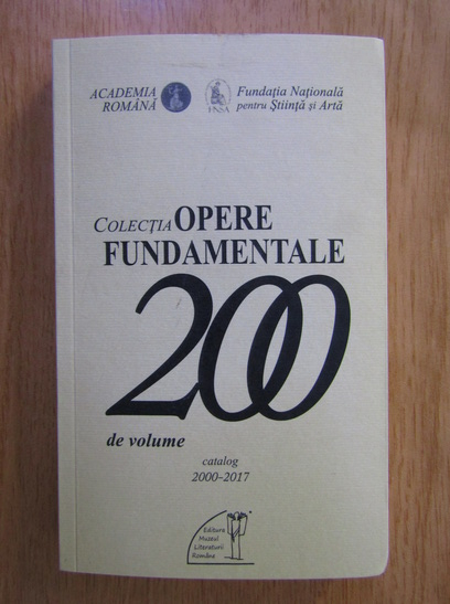 Anticariat: Eugen Simion - Colectia Opere Fundamentale. 200 de volume. Catalog 2000-2017