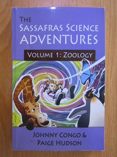 Anticariat: Johnny Congo, Paige Hudson - The Sassafras Science Adventures, volumul 1. Zoology