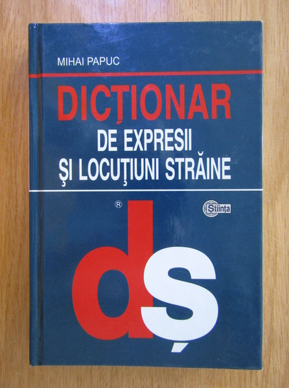 Anticariat: Mihai Papuc - Dictionar de expresii si locutiuni straine