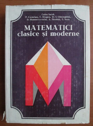 Anticariat: Caius Iacob - Matematici clasice si moderne (volumul 3)