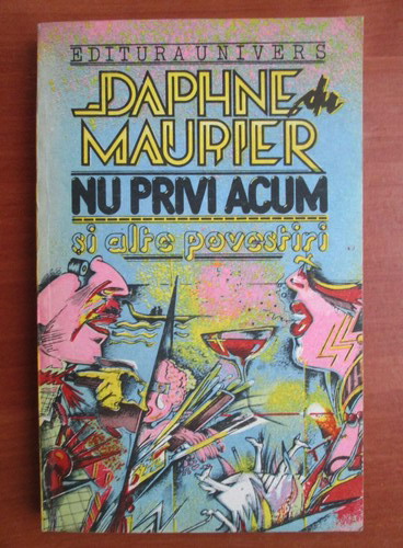 Anticariat: Daphne du Maurier - Nu privi acum si alte povestiri