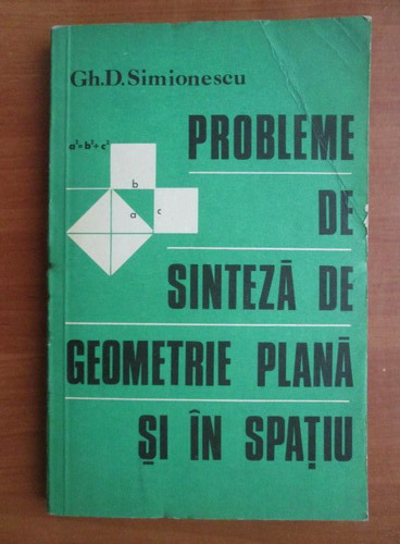 Anticariat: Gh. D. Simionescu - Probleme de sinteza de geometrie plana si in spatiu
