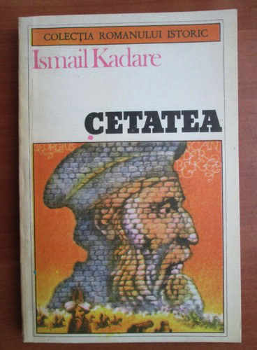 Anticariat: Ismail Kadare - Cetatea