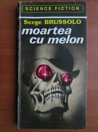 Anticariat: Serge Brussolo - Moartea cu melon