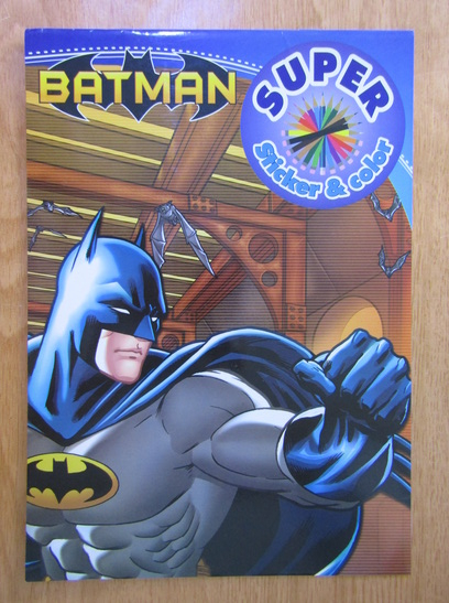 Anticariat: Batman. Super Sticker and Color